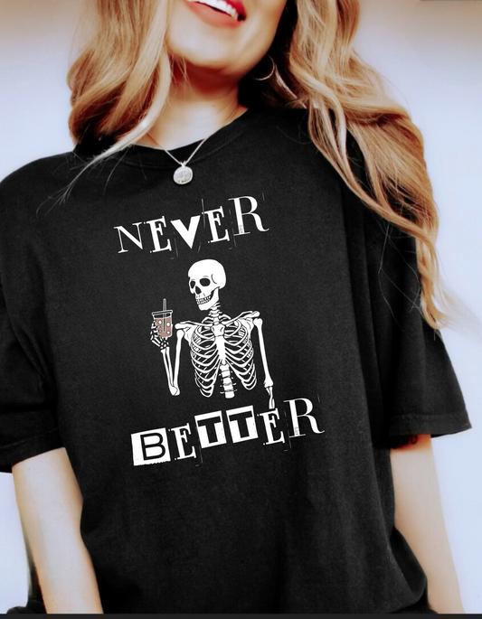 Never Better| T-Shirt