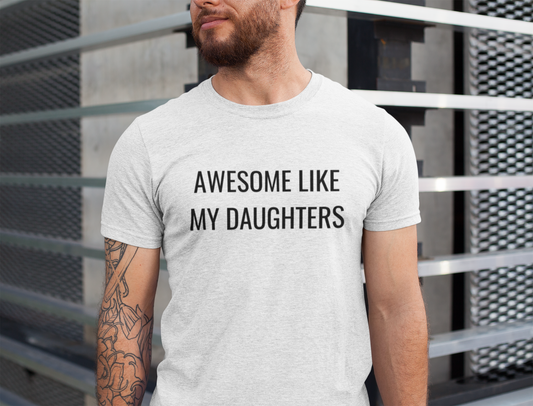 Awesome Like My Daughter(s)| Parent T-shirt